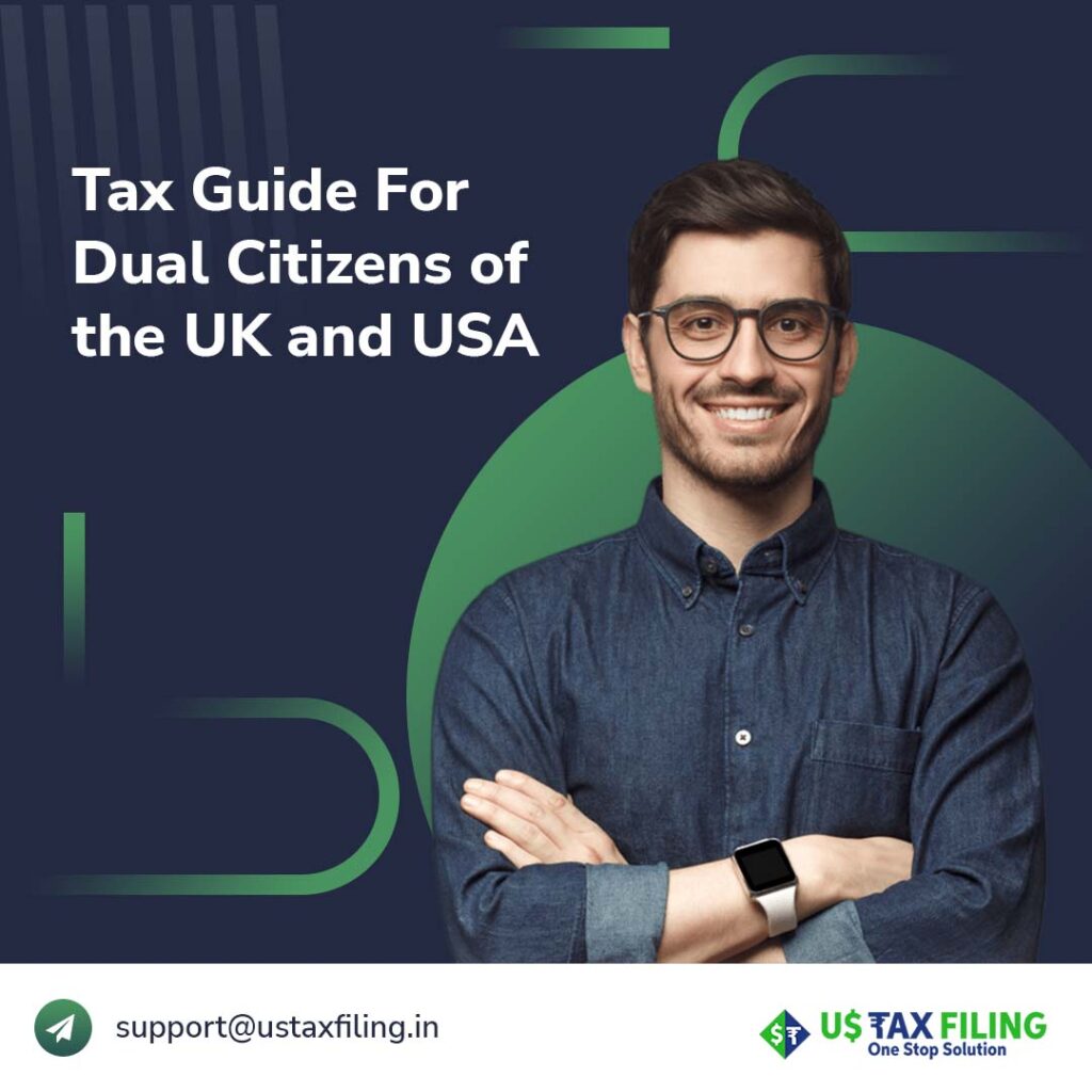 Tax Guide For Dual Citizens of the UK and USA US Tax Filing